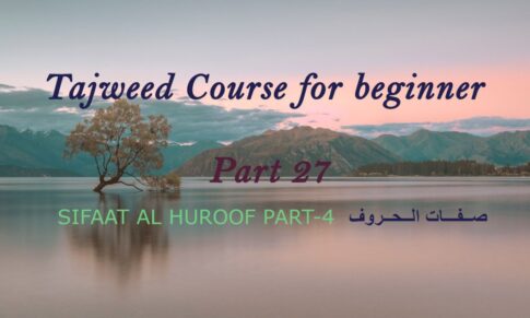SIFAAT AL HUROOF(The Letters) PART-4