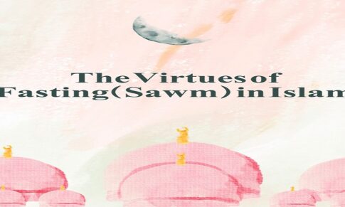 The Virtues of Fasting(Sawm) in Islam