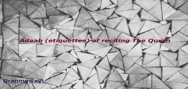 Adaab (etiquettes) of reciting The Quran