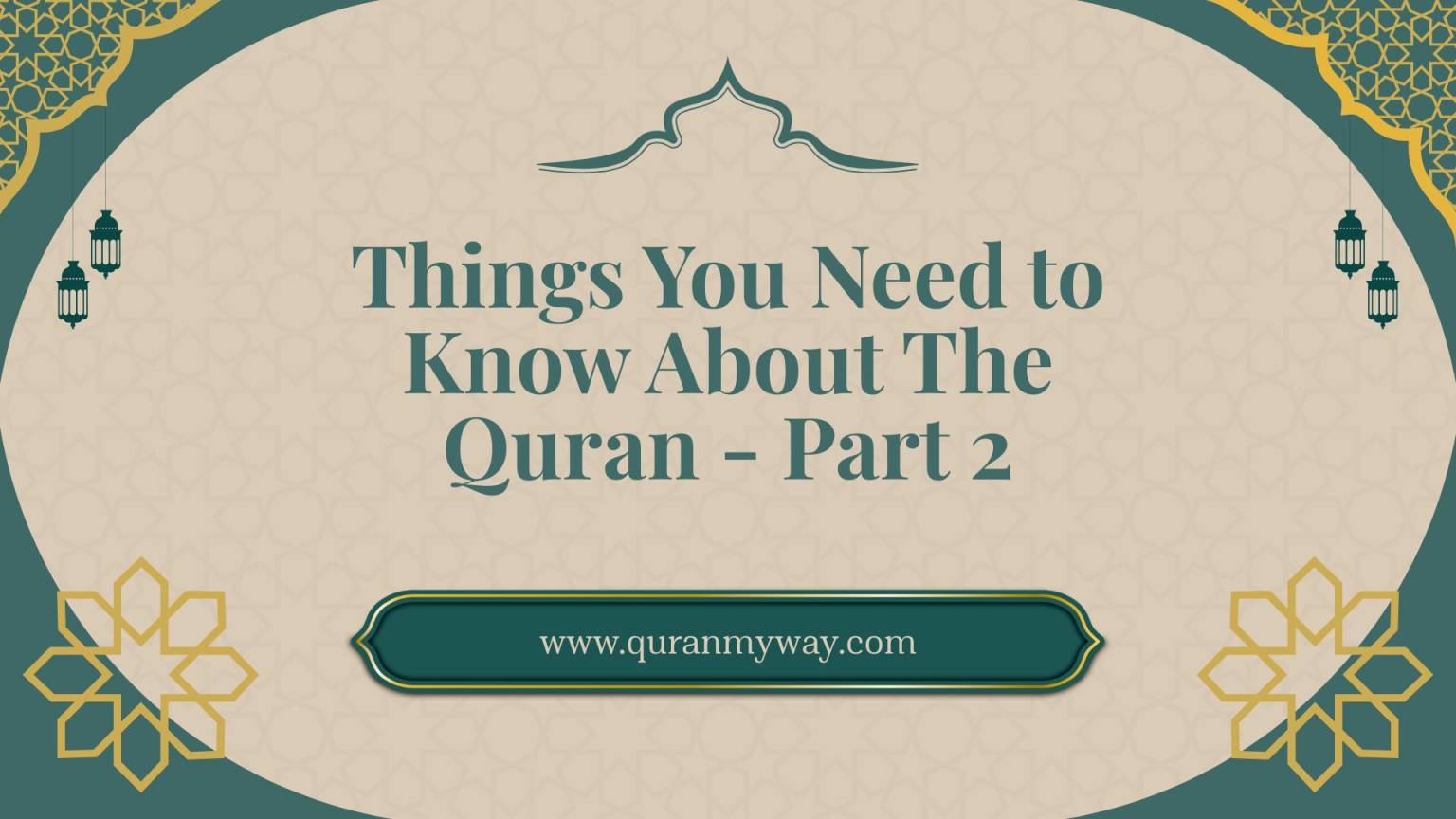 Things You Need to Know About The Quran - Part 2